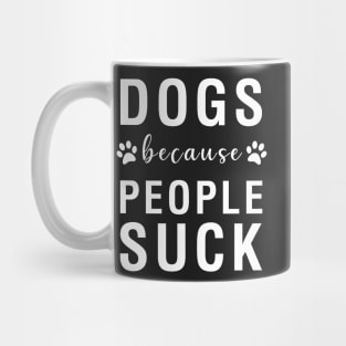 Dogs Because People Suck Mug